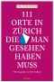 [111 Orte 01] • 111 Orte in Zürich, die man gesehen haben muss